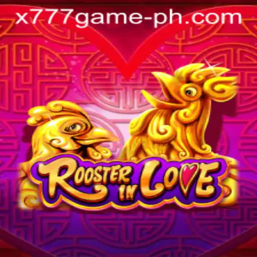 Discover the Excitement of RoosterInLove and the Fascinating World of X777 Game